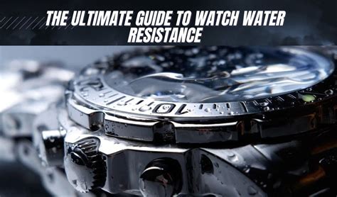 Ultimate Guide to Watch Water Resistance (Bar, Meters & More!).